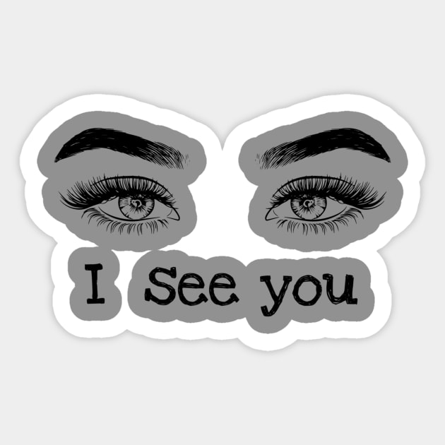 I see you Sticker by teedesign20